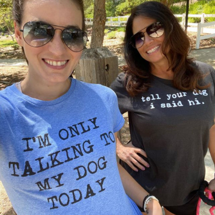 Tell Your Dog I Said Hi Women's T Shirt