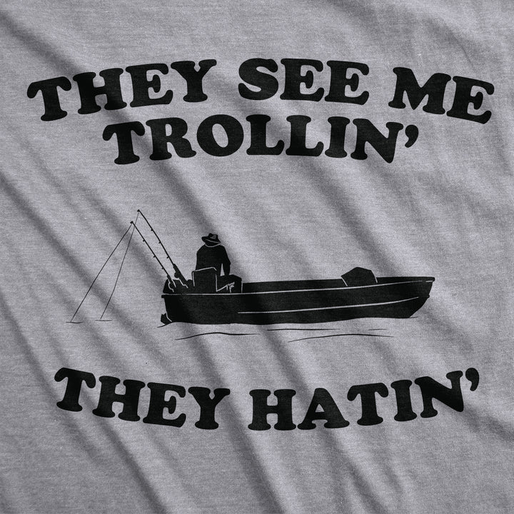 They See Me Trollin' They Hatin' Men's T Shirt