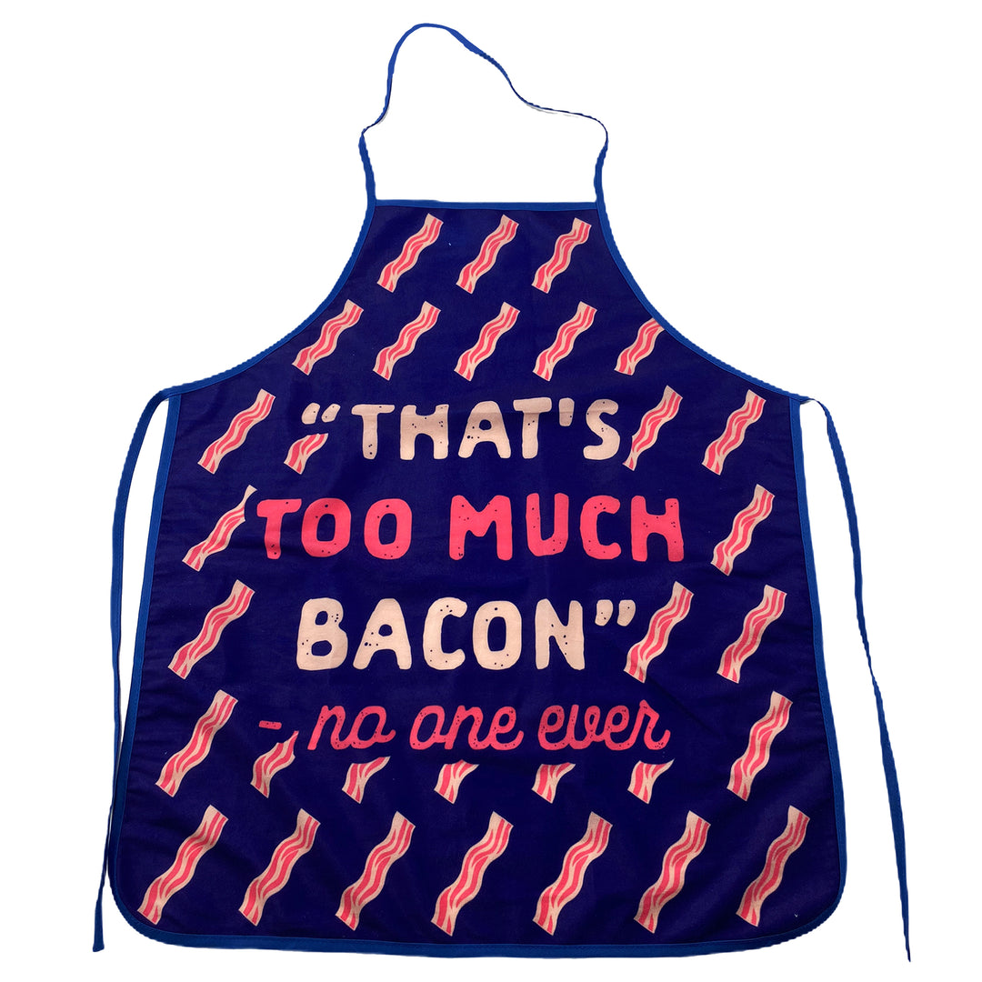 Funny Blue That's Too Much Bacon Sand No One Ever Apron Nerdy Food Bacon Tee