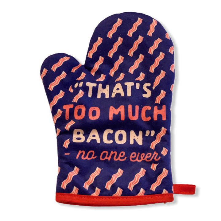 Funny Blue That's Too Much Bacon Sand No One Ever Oven Mitt Nerdy Food Bacon Tee