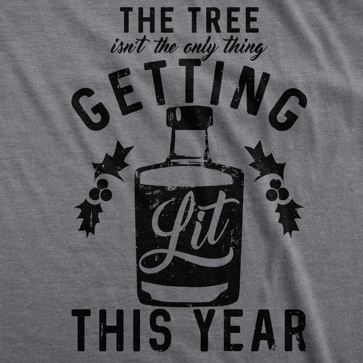 The Tree Isn’t The Only Thing Getting Lit This Year Men's T Shirt