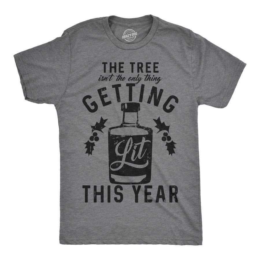 Funny Dark Heather Grey The Tree Isn’t The Only Thing Getting Lit This Year Mens T Shirt Nerdy Christmas Drinking Tee