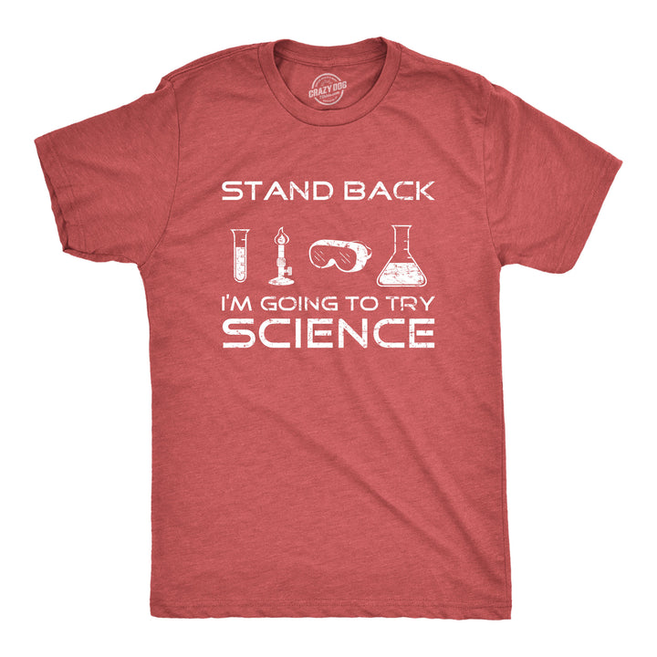 Funny Heather Red Stand Back I'm Going To Try Science Mens T Shirt Nerdy Nerdy Science Tee