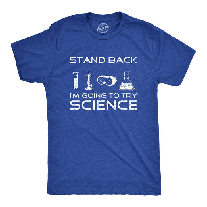 Funny Heather Royal Stand Back I'm Going To Try Science Mens T Shirt Nerdy Nerdy Science Tee