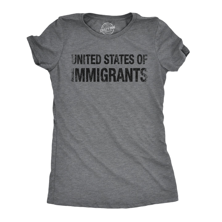 Funny Dark Heather Grey United States of Immigrants Womens T Shirt Nerdy Fourth of July Political Tee