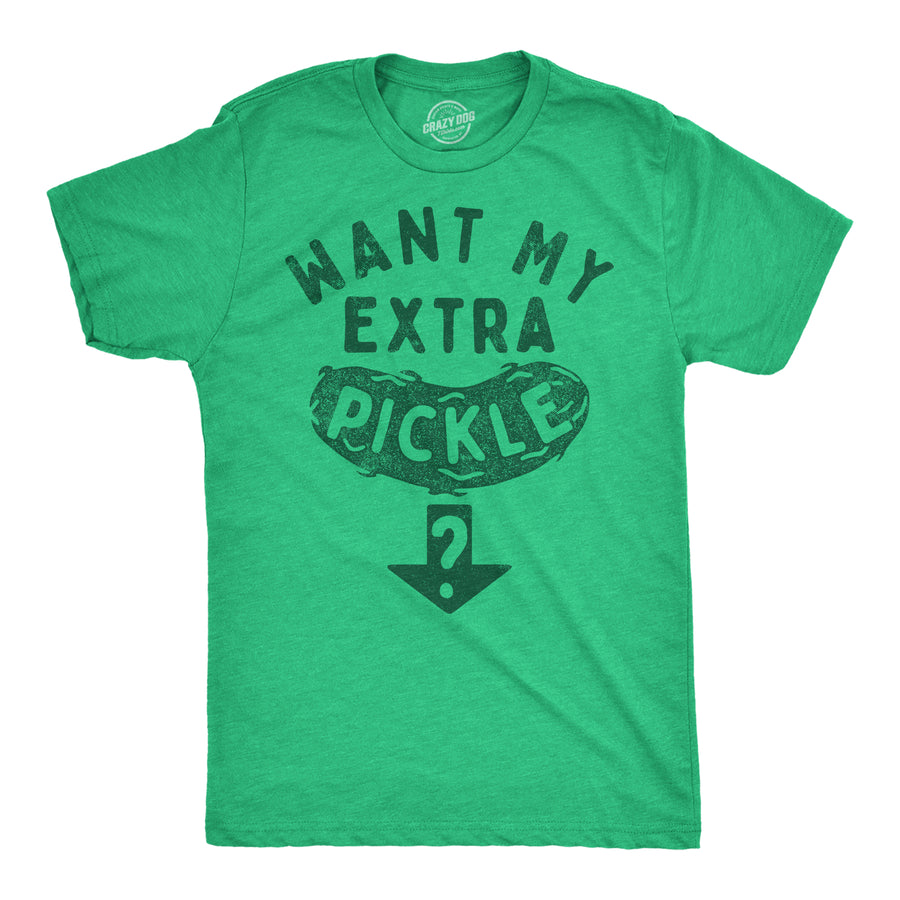 Funny Heather Green - Want My Extra Pickle Want My Extra Pickle Mens T Shirt Nerdy Food sarcastic Tee