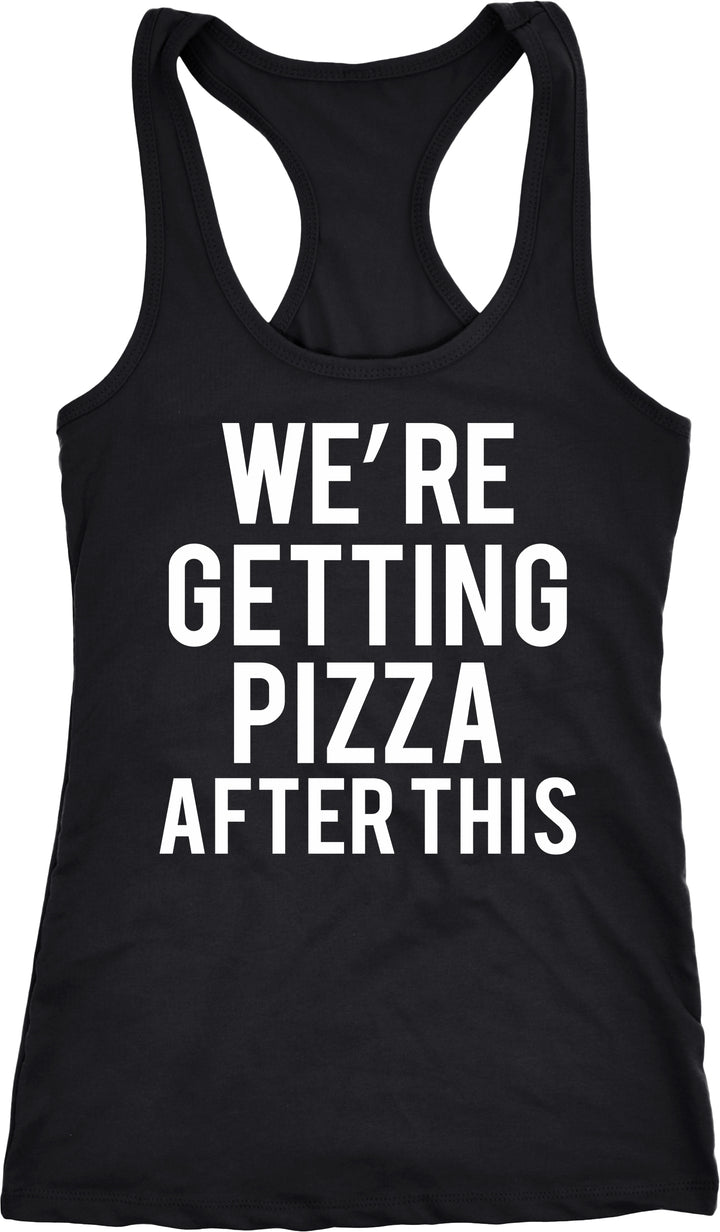 Funny Black We're Getting Pizza After This Womens Tank Top Nerdy Fitness Food Tee