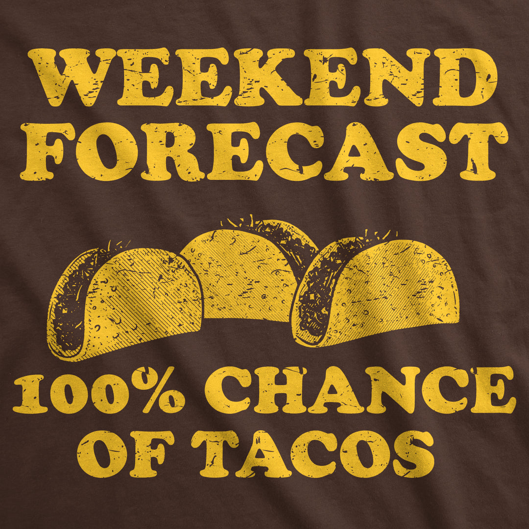 Weekend Forecast 100% Chance of Tacos Men's T Shirt