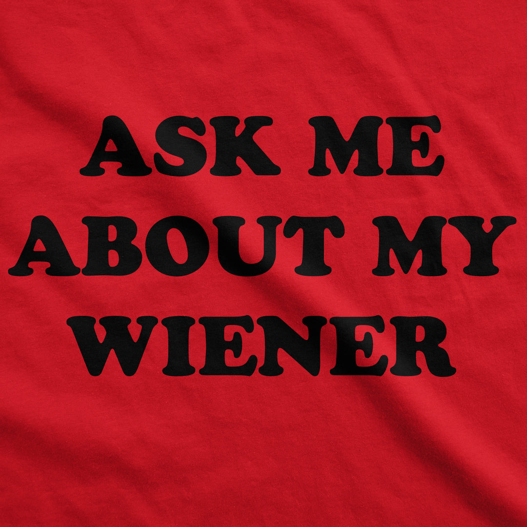 Ask Me About My Wiener Flip Men's T Shirt