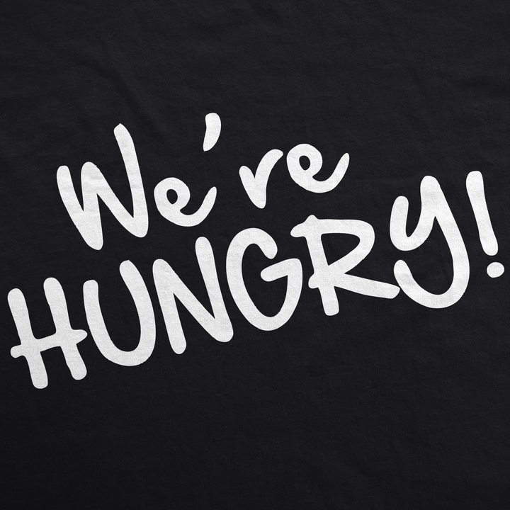 We're Hungry Maternity T Shirt