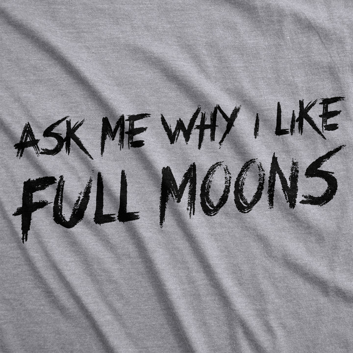 Ask Me Why I Like Full Moons Flip Men's T Shirt