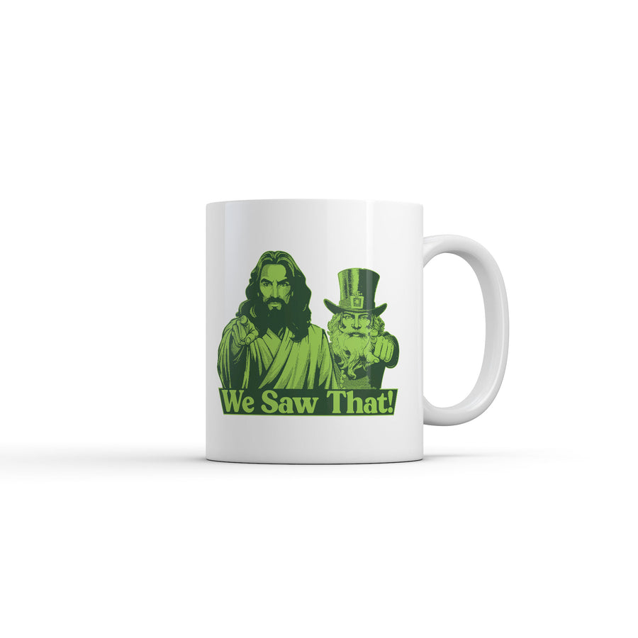 Funny White We Saw That Jesus Leprechaun Coffee Mug Nerdy Saint Patrick's Day Sarcastic Tee