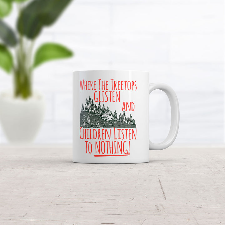 Where The Tree Tops Glisten And Children Listen To Nothing Mug