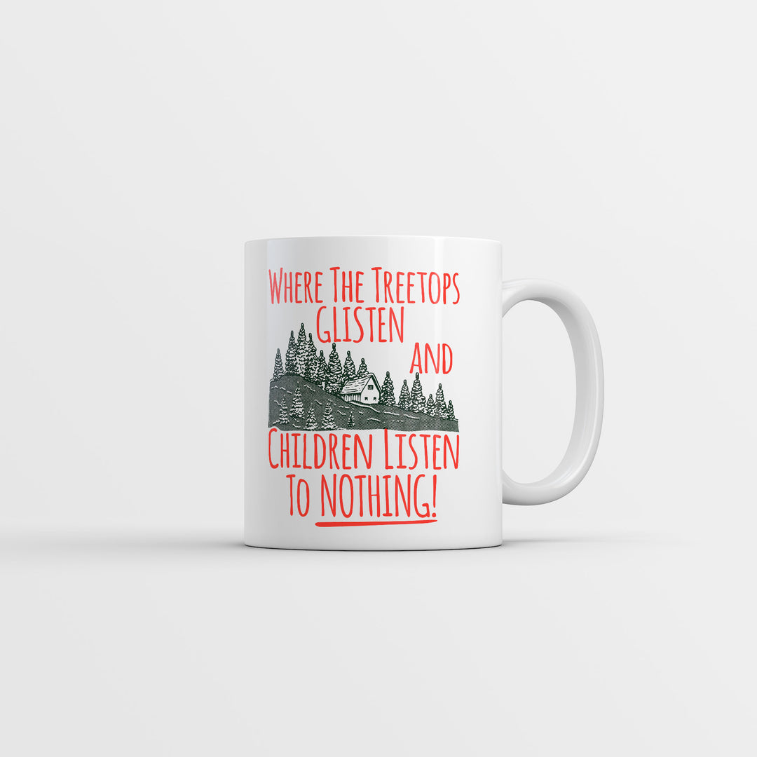 Funny White Where The Tree Tops Glisten And Children Listen To Nothing Coffee Mug Nerdy Christmas sarcastic Tee