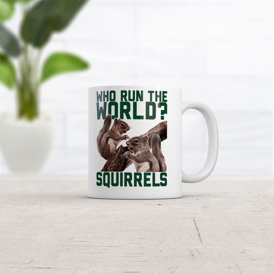 Who Run The World Squirrels Mug