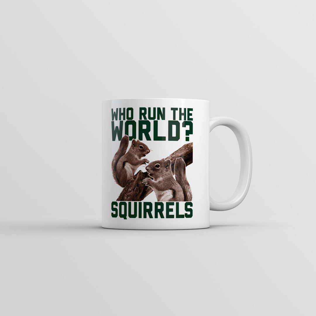 Funny White Who Run The World Squirrels Coffee Mug Nerdy animal sarcastic Music Tee