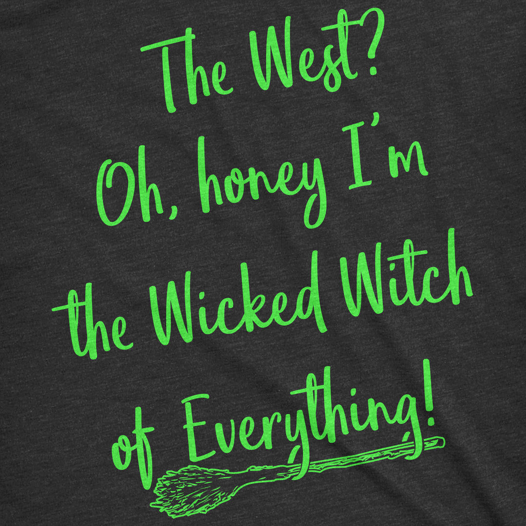 The Wicked Witch Of Everything Women's T Shirt