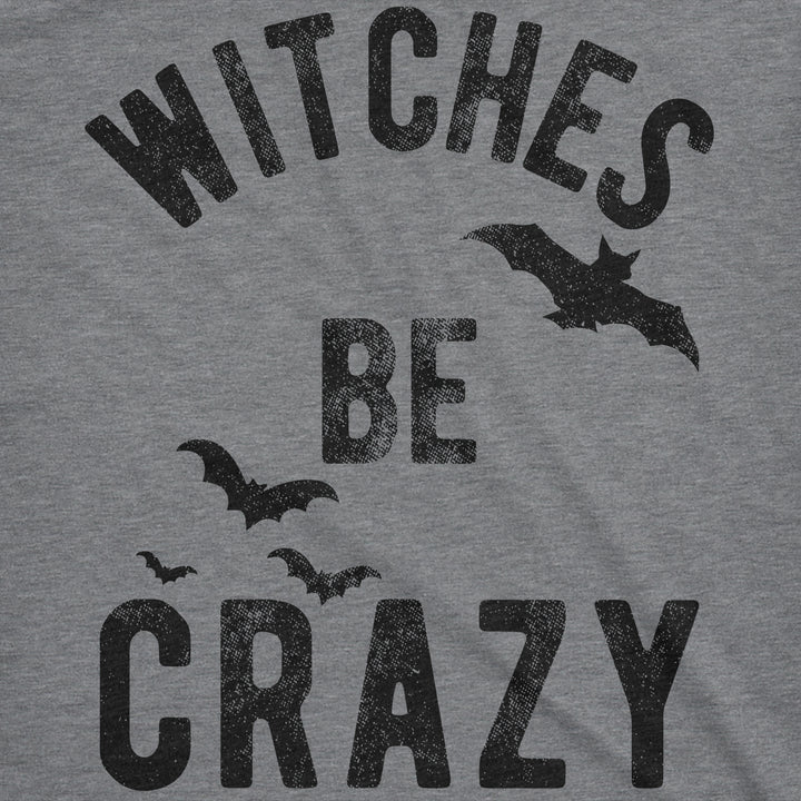 Witches Be Crazy Women's T Shirt