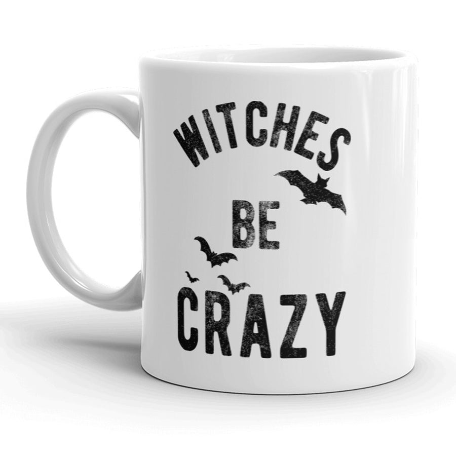 Funny White Witches Be Crazy Coffee Mug Nerdy halloween Tee