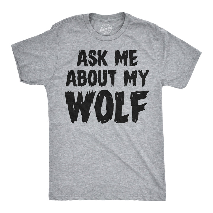 Ask Me About My Wolf Flip Men's T Shirt