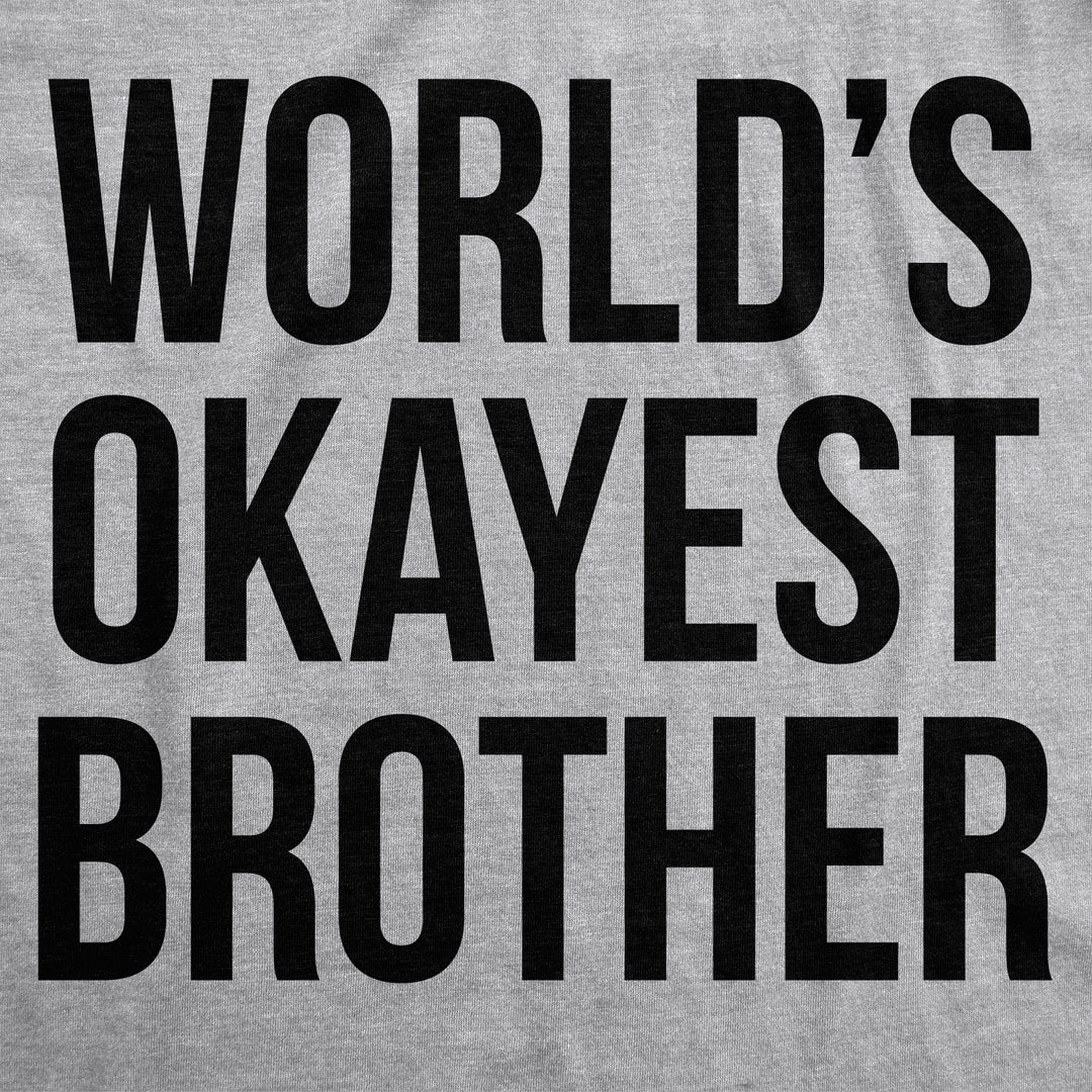 World's Okayest Brother Men's T Shirt