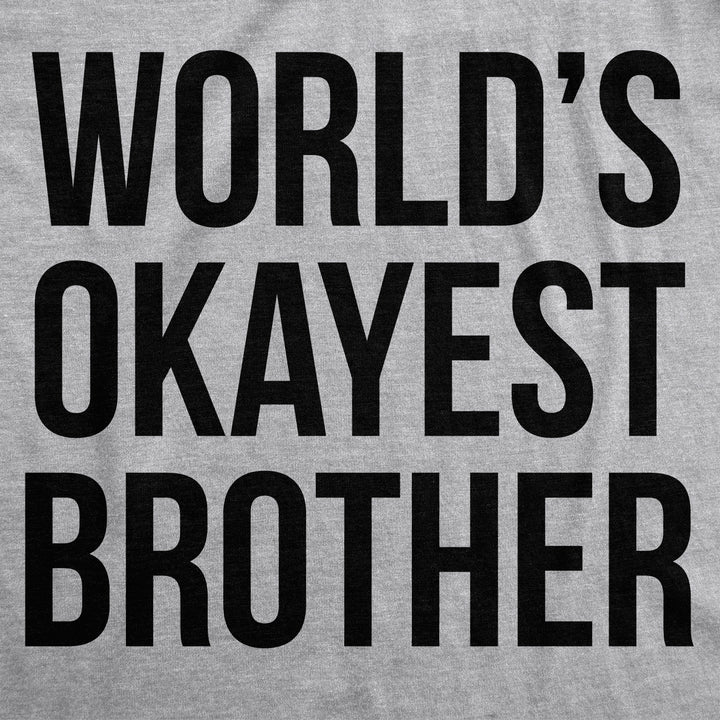 World's Okayest Brother Men's T Shirt