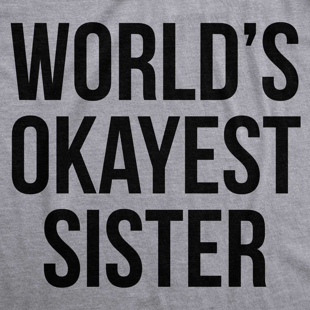 World's Okayest Sister Women's T Shirt