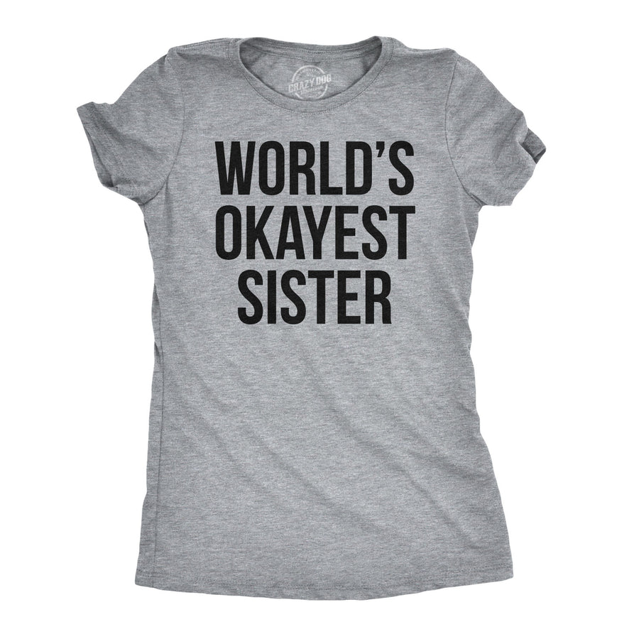 Funny World's Okayest Sister Womens T Shirt Nerdy Okayest Sister Sarcastic Tee