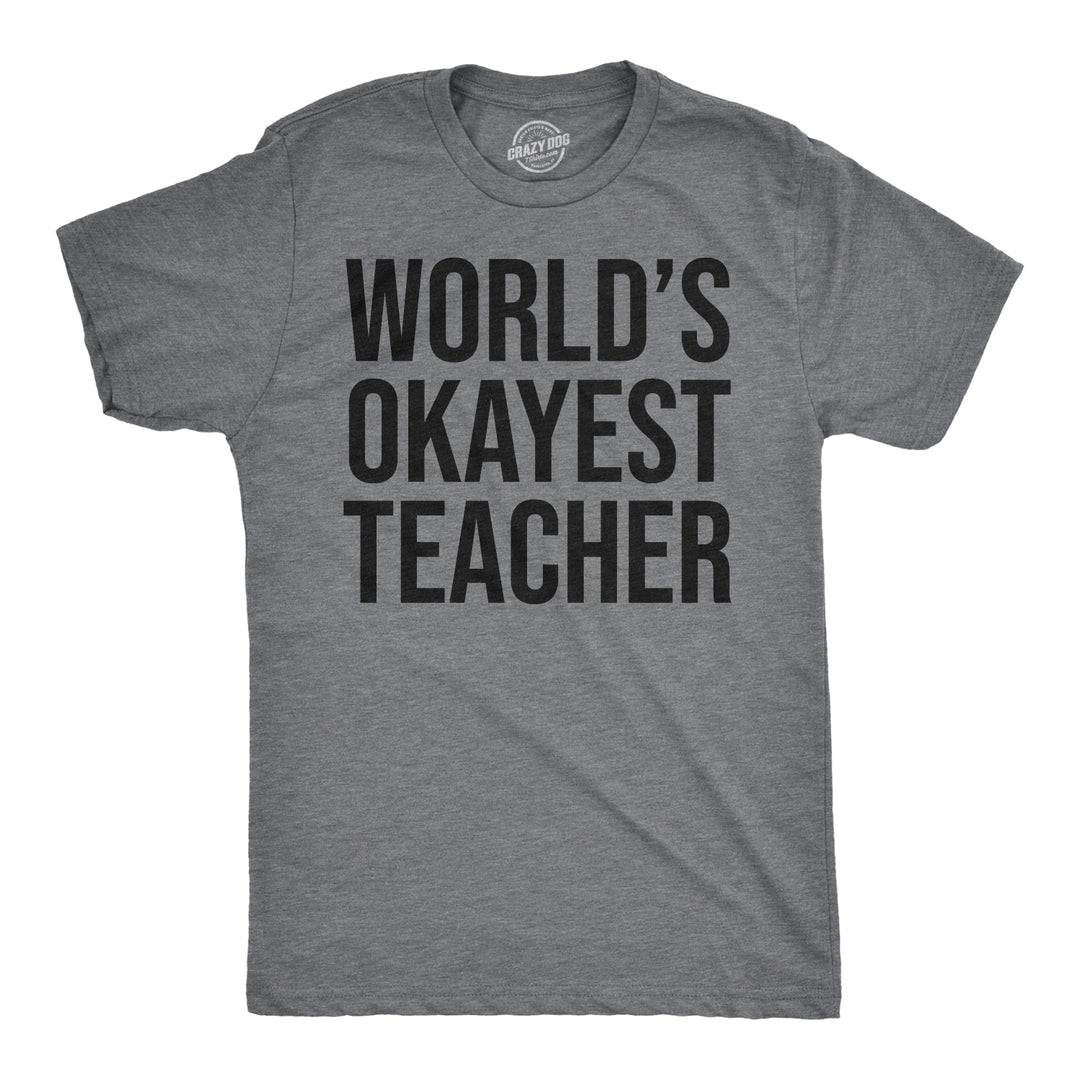 Funny Light Heather Grey World's Okayest Teacher Mens T Shirt Nerdy Okayest Teacher Tee