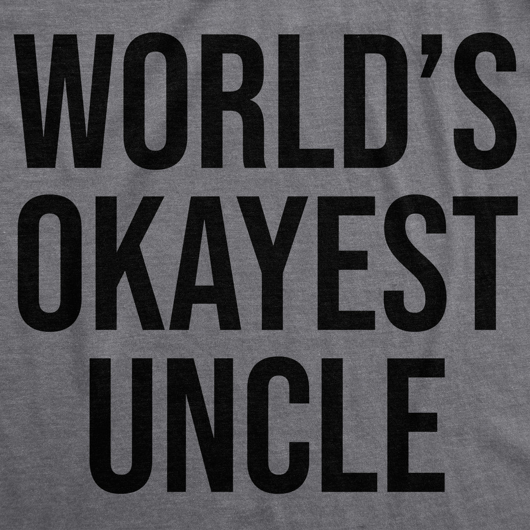 World's Okayest Uncle Men's T Shirt