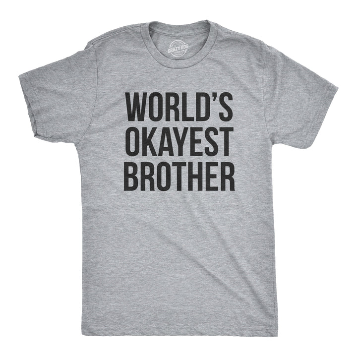 Funny Light Heather Grey World's Okayest Brother Mens T Shirt Nerdy Brother Okayest Tee