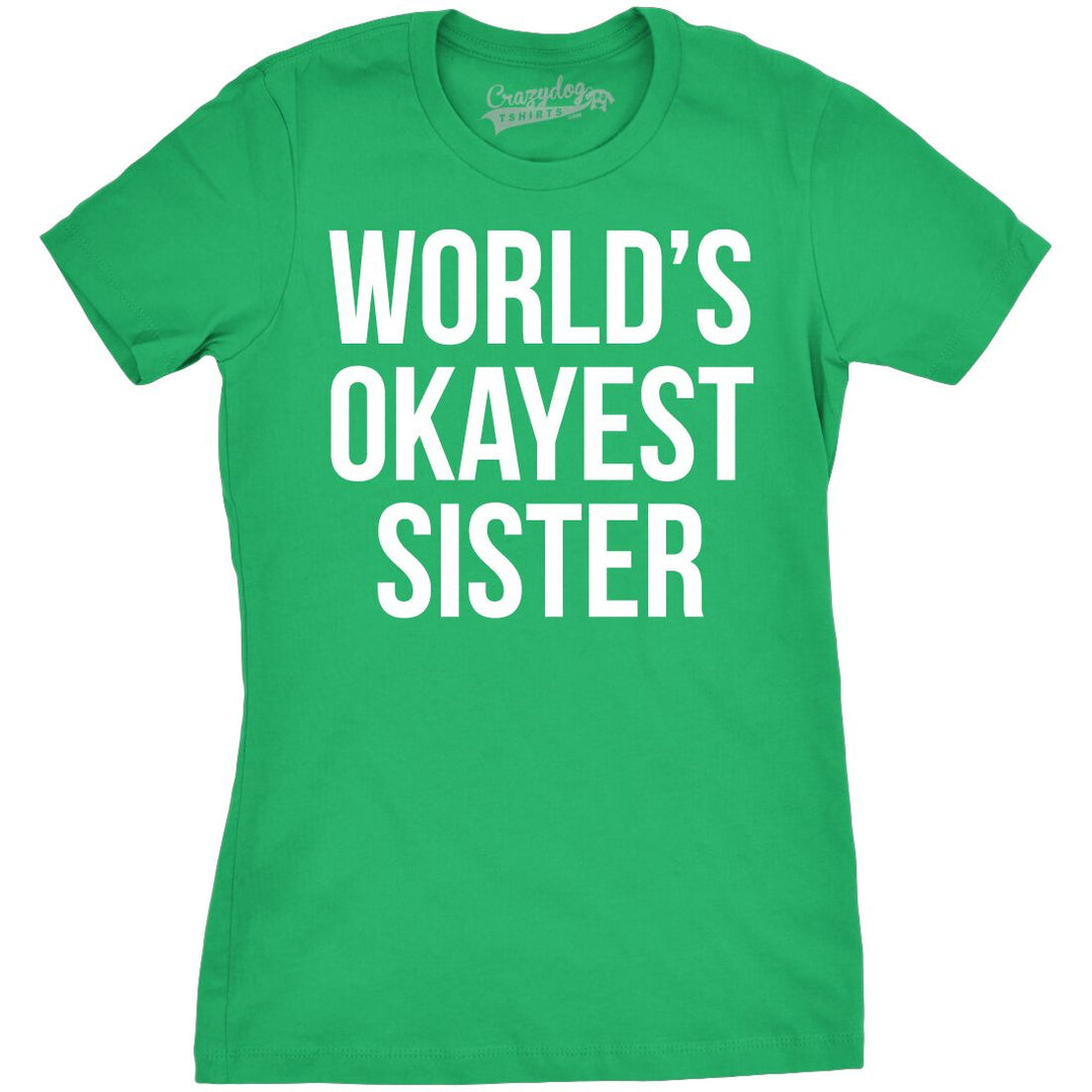 Funny Green Womens T Shirt Nerdy Okayest Sister Sarcastic Tee