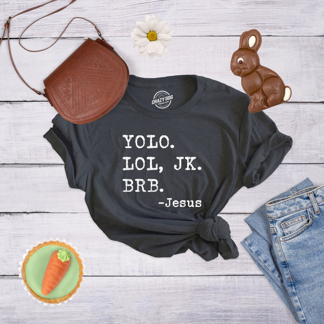 Yolo Lol Jk Brb - Jesus Women's T Shirt