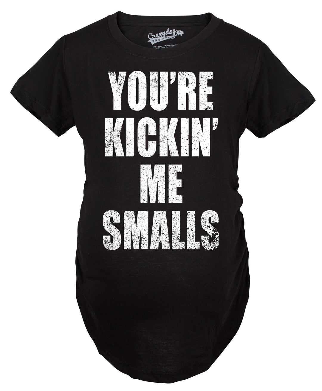 Kickin’ Me Smalls Maternity T Shirt