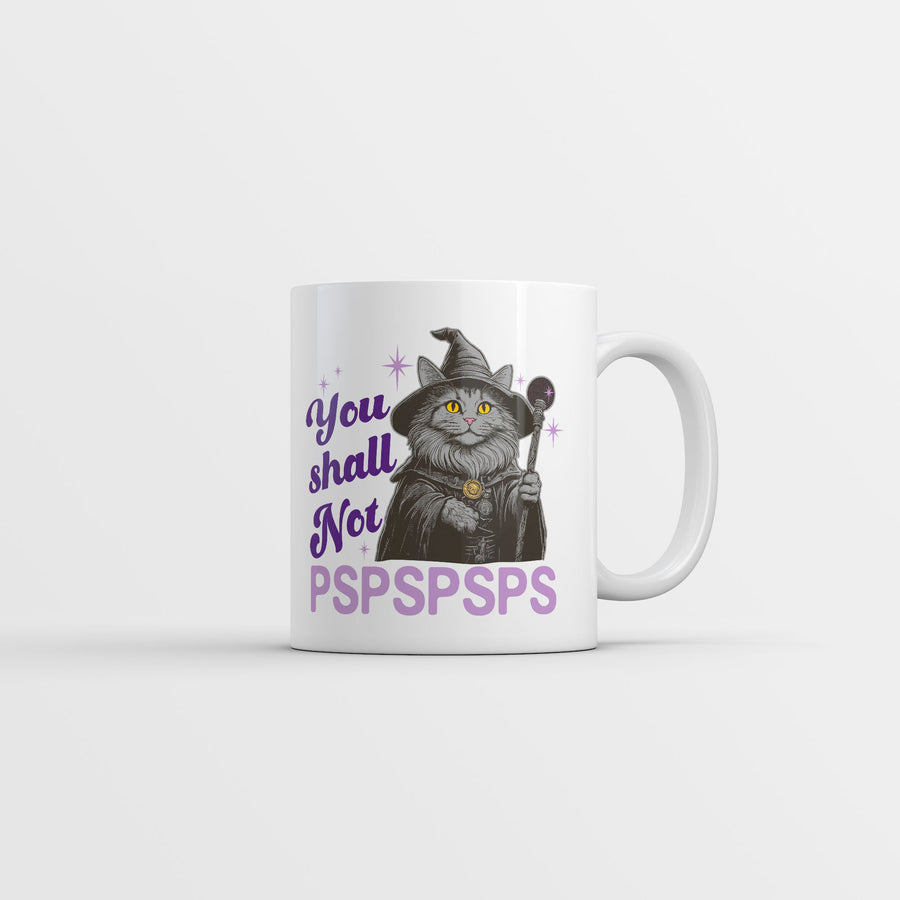 Funny White You Shall Not Pspspsps Coffee Mug Nerdy Cat sarcastic Tee