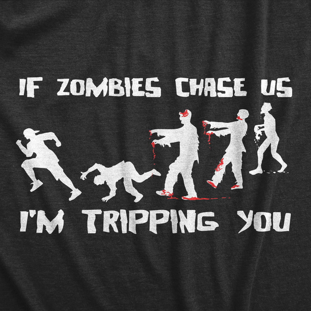 If Zombies Chase Us I'm Tripping You Men's T Shirt