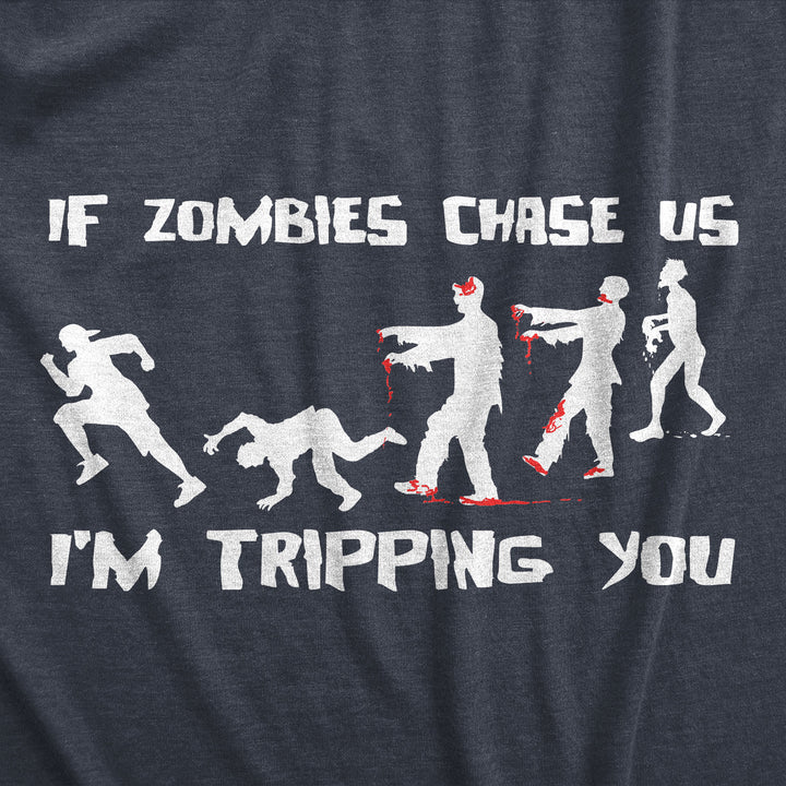 If Zombies Chase Us I'm Tripping You Men's T Shirt