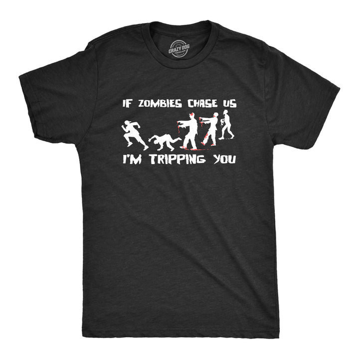 Funny Heather Black If Zombies Chase Us I'm Tripping You Mens T Shirt Nerdy Halloween zombie sarcastic Tee