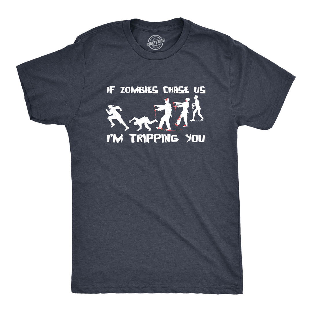 Funny Heather Navy If Zombies Chase Us I'm Tripping You Mens T Shirt Nerdy Halloween zombie sarcastic Tee