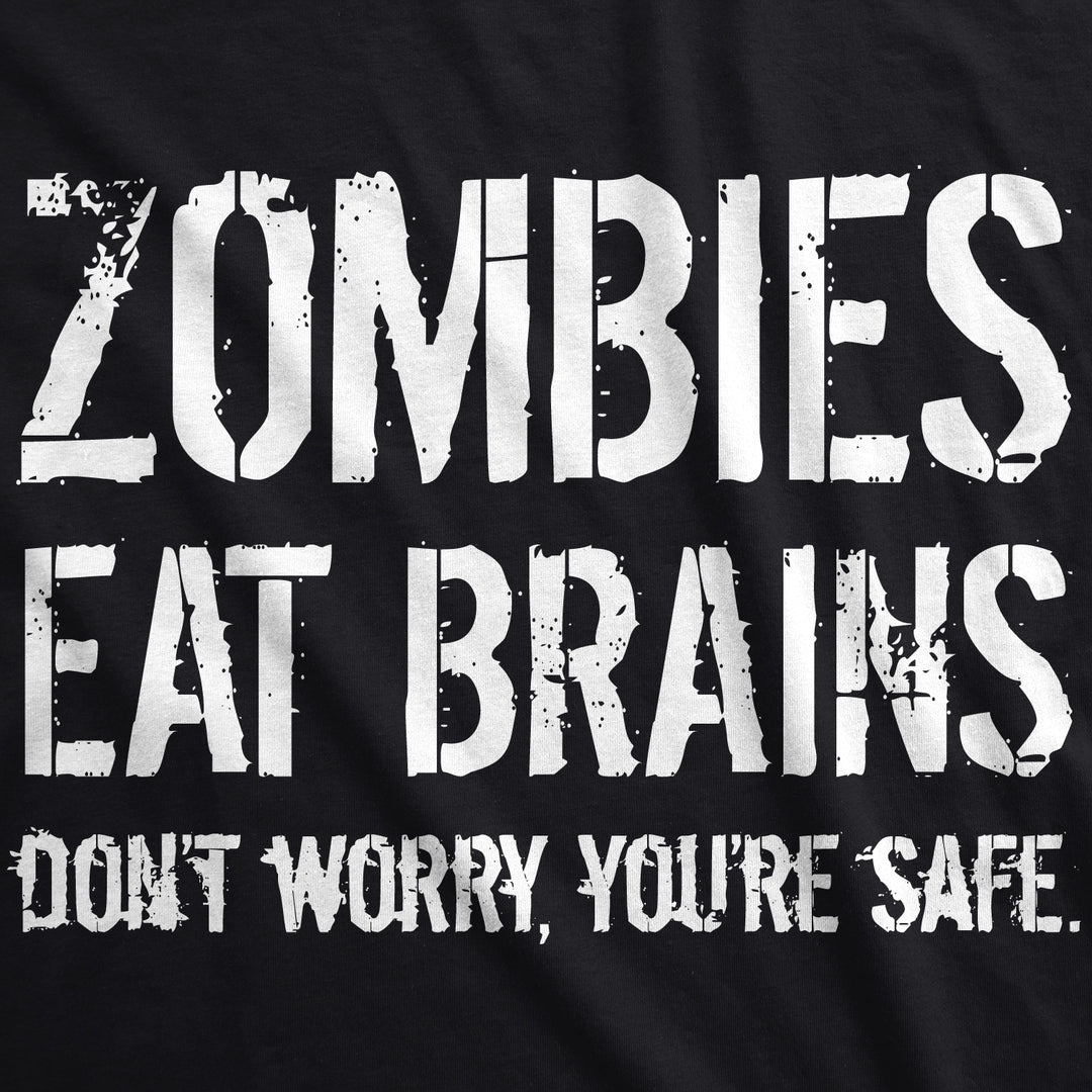 Zombies Eat Brains, You're Safe Men's T Shirt