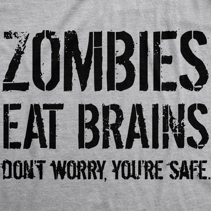 Zombies Eat Brains, You're Safe Men's T Shirt