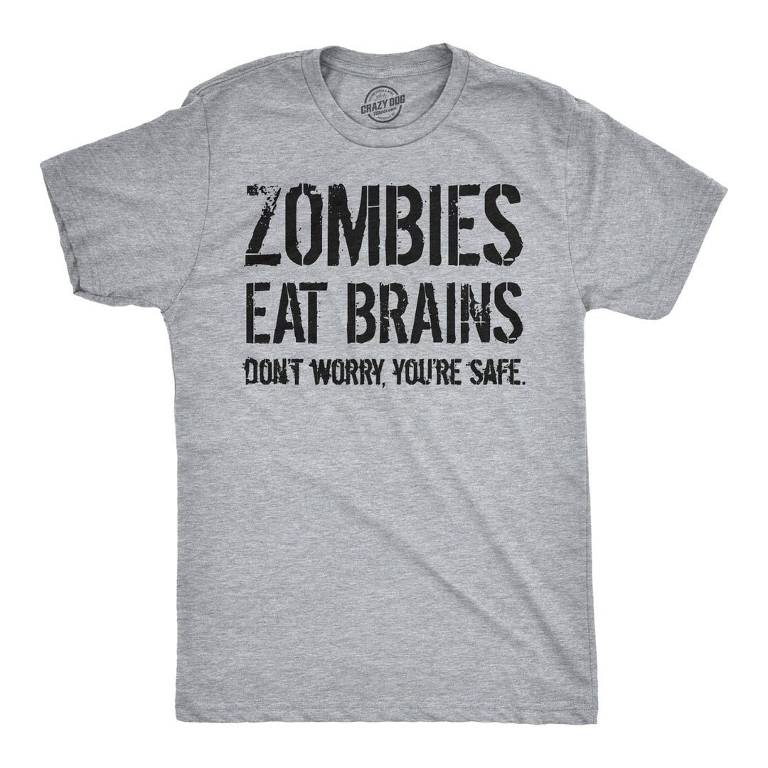 Funny Light Heather Grey Zombies Eat Brains, You're Safe Mens T Shirt Nerdy Halloween Sarcastic zombie Tee