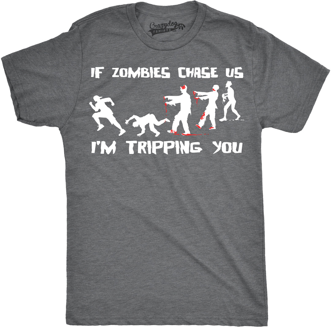 Funny Dark Heather Grey If Zombies Chase Us I'm Tripping You Mens T Shirt Nerdy Halloween zombie sarcastic Tee