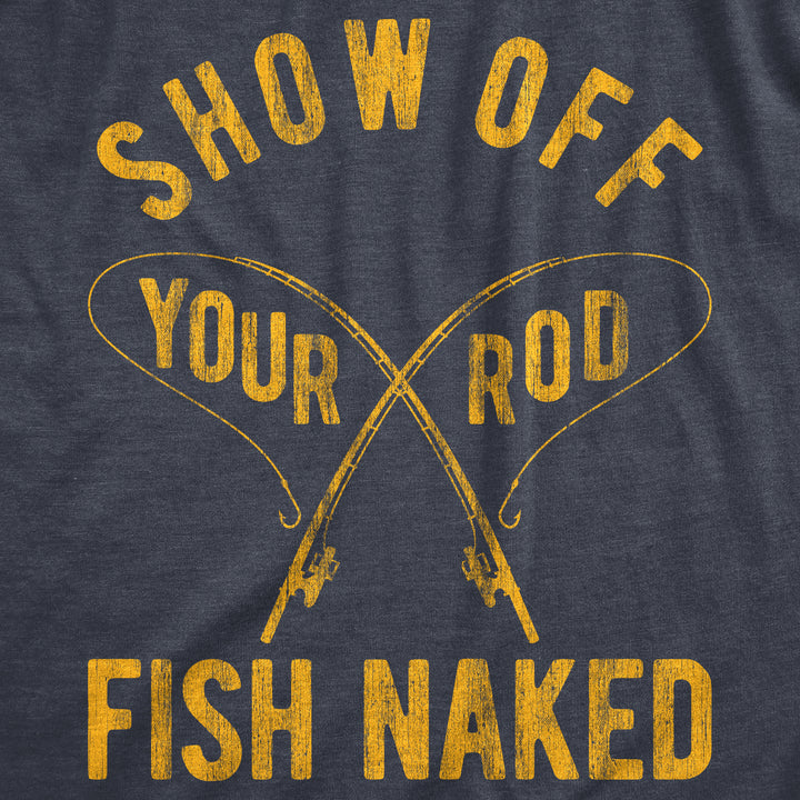 Show Off Your Rod Fish Naked Men's T Shirt