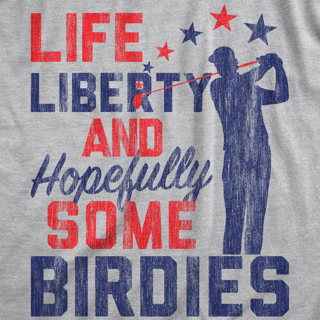 Life, Liberty, And Hopefully Some Birdies Women's T Shirt