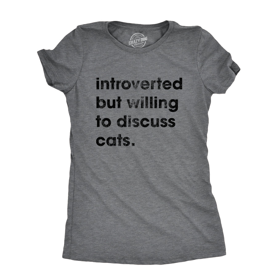 Funny Dark Heather Grey - DISCUSS Introverted But Willing To Discuss Cats Womens T Shirt Nerdy cat introvert Tee