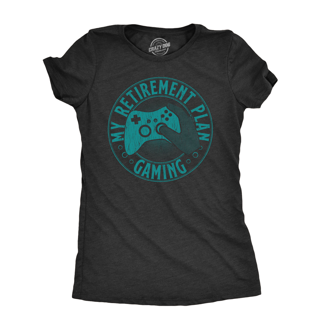 Funny Heather Black - GAMING My Retirement Plan Gaming Womens T Shirt Nerdy Office Video Games Tee