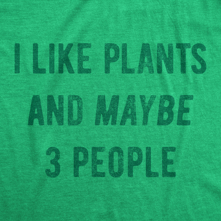 I Like Plants And Maybe 3 People Men's T Shirt