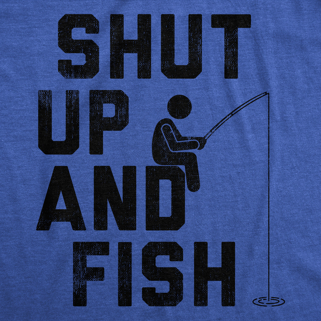Shut Up And Fish Men's T Shirt