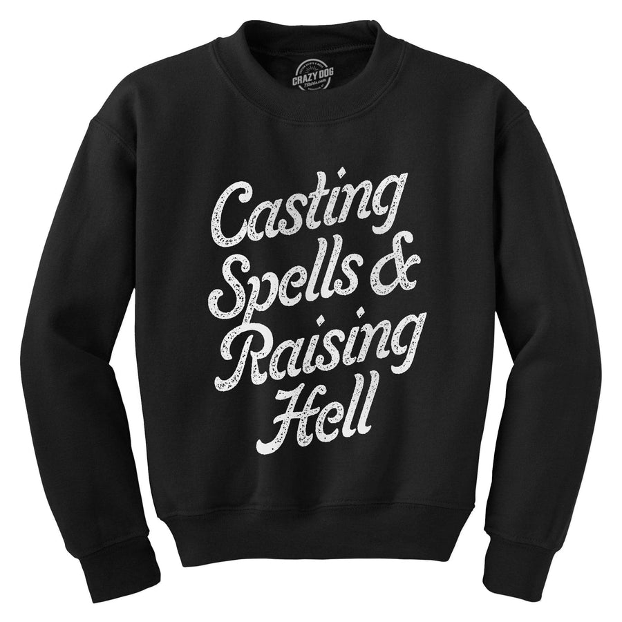 Casting Spells And Raising Hell Crew Neck Sweatshirt  -  Crazy Dog T-Shirts